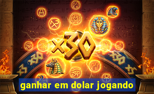 ganhar em dolar jogando